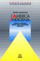 L' America indigena. Popoli e società prima dell'invasione europea - Daniele Fiorentino - Libro Giunti Editore, Americana | Libraccio.it