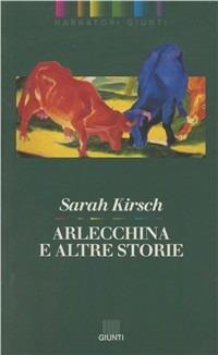 Arlecchina e altre storie - Sarah Kirsch - Libro Giunti Editore 1992, Narratori Giunti | Libraccio.it