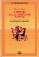 Il manuale dell'alimentazione infantile. La corretta nutrizione del bambino dal concepimento all'adolescenza - Gianfranco Trapani - Libro Giunti Editore, Noi tra scienza e natura. Strenna | Libraccio.it