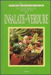 Le più belle ricette di insalate e verdure  - Libro Giunti Editore 1992, In tavola | Libraccio.it