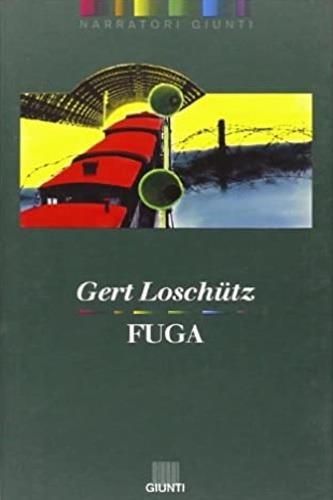 Fuga - Gert Loschütz - Libro Giunti Editore 1992, Narratori Giunti | Libraccio.it