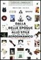 Dalla Belle époque allo stile aerodinamico - Annalisa Donati, Sissi Aslan - Libro Giunti Editore 1998 | Libraccio.it