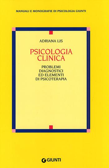 Psicologia clinica. Problemi diagnostici ed elementi di psicoterapia - Adriana Lis - Libro Giunti Editore 1998, Manuali e monografie di psicologia Giunti | Libraccio.it