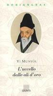 L' uccello dalle ali d'oro - Munyol Yi - Libro Giunti Editore 1993, Doriangray | Libraccio.it