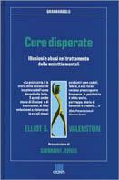 Cure disperate. Illusioni e abusi nel trattamento delle malattie mentali - Elliot S. Vallenstein - Libro Giunti Editore, Grandangolo | Libraccio.it