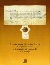 Il lasciapassare di Cesare Borgia a Vaprio d'Adda e il viaggio di Leonardo in Romagna. Ediz. illustrata