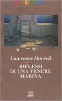 Riflessi di una venere marina - Lawrence Durrell - Libro Giunti Editore, Narratori Giunti | Libraccio.it