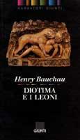Diotima e i leoni - Henry Bauchau - Libro Giunti Editore, Narratori Giunti | Libraccio.it