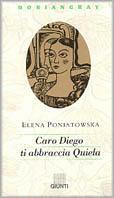 Caro Diego, ti abbraccia Quiela - Elena Poniatowska - Libro Giunti Editore 1993, Doriangray | Libraccio.it