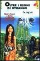 Oltre i regni di Uthanak - P. Luigi Luisi - Libro Giunti Editore 2001, Gru. Giunti ragazzi universale. Under 10 | Libraccio.it