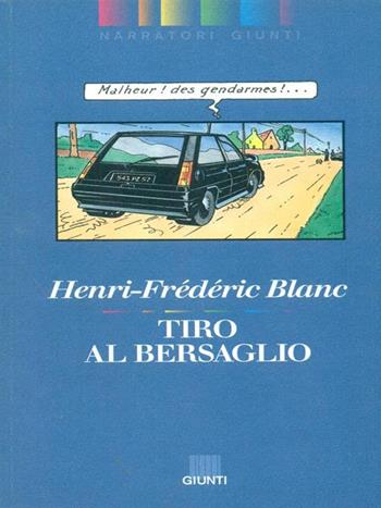 Tiro al bersaglio - Henri-Frédéric Blanc - Libro Giunti Editore 1994 | Libraccio.it