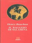 Il ragazzo di Salamina - Henry Bauchau - Libro Giunti Editore 1994, Narratori Giunti | Libraccio.it