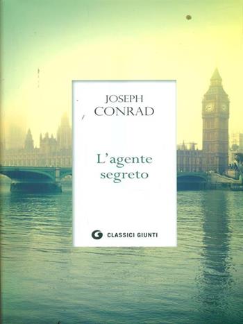 L'agente segreto - Joseph Conrad - Libro Giunti Editore 2011, Classici Giunti | Libraccio.it