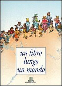 Un libro lungo un mondo - Graziella Favaro, Mariangela Giusti - Libro Giunti Editore 1998 | Libraccio.it
