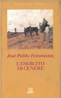 L' esercito di cenere - José Pablo Feinmann - Libro Giunti Editore 1995, Narratori Giunti | Libraccio.it