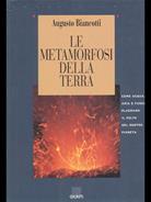 Le metamorfosi della terra. Come acqua, aria e fuoco plasmano il volto del nostro pianeta - Augusto Biancotti - Libro Giunti Editore 1995, Saggi Giunti | Libraccio.it