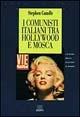 I comunisti italiani tra Hollywood e Mosca. La sfida della cultura di massa 1943-1991