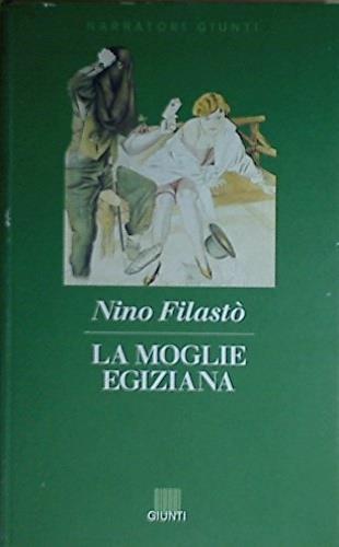 La moglie egiziana - Nino Filastò - Libro Giunti Editore 1995, Narratori Giunti | Libraccio.it