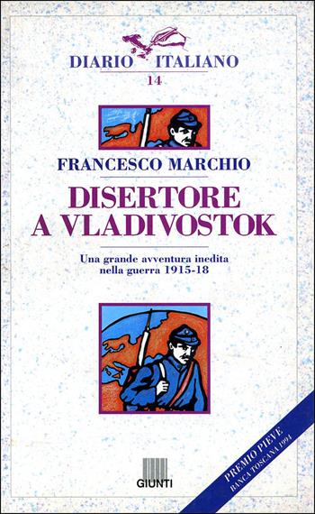 Disertore a Vladivostok - Francesco Marchio - Libro Giunti Editore 1995, Diario italiano | Libraccio.it