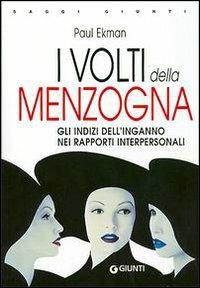 I volti della menzogna. Gli indizi dell'inganno nei rapporti interpersonali - Paul Ekman - Libro Giunti Editore 1998, Saggi Giunti | Libraccio.it