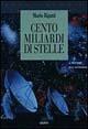 Cento miliardi di stelle. Il mestiere dell'astronomo - Mario Rigutti - Libro Giunti Editore 1998, Saggi Giunti | Libraccio.it