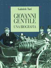 Giovanni Gentile. Una biografia