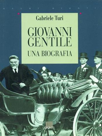 Giovanni Gentile. Una biografia - Gabriele Turi - Libro Giunti Editore 1998 | Libraccio.it