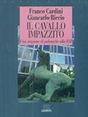 Il cavallo impazzito. Una stagione di polemiche alla Rai - Franco Cardini, Giancarlo Riccio - Libro Giunti Editore 1995, Saggi Giunti | Libraccio.it