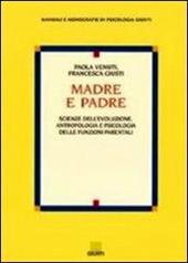 Madre e padre. Scienze dell'evoluzione, antropologia e psicologia delle funzioni parentali
