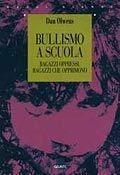Bullismo a scuola. Ragazzi oppressi ragazzi che opprimono - Dan Olweus - Libro Giunti Editore 1998, Saggi Giunti | Libraccio.it