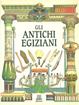 Gli antichi egiziani - Lucia Manfredi, Gloria Rosati - Libro Giunti Editore 1998 | Libraccio.it