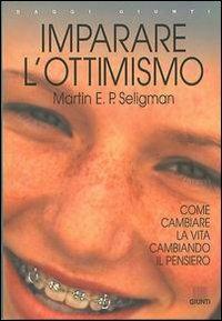 Imparare l'ottimismo - Martin E. P. Seligman - Libro Giunti Editore 1998, Saggi Giunti | Libraccio.it