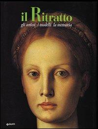 Il ritratto. Gli artisti, i modelli, la memoria  - Libro Giunti Editore 1998 | Libraccio.it