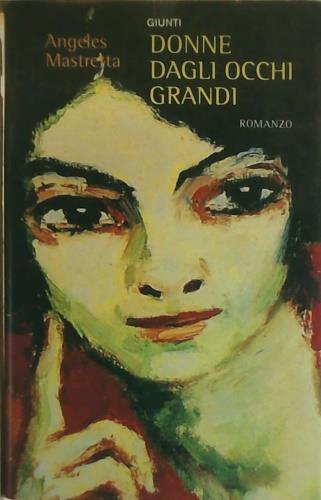 Donne dagli occhi grandi - Ángeles Mastretta - Libro Giunti Editore 1996, Narratori Giunti | Libraccio.it