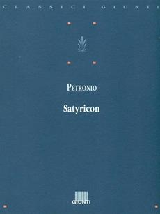 Satyricon - Arbitro Petronio - Libro Giunti Editore 1998, Classici Giunti | Libraccio.it