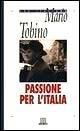 Passione per l'Italia - Mario Tobino - Libro Giunti Editore 1997, Novecento italiano | Libraccio.it
