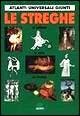 Streghe. Le origini, il mito e la storia - Marina Montesano - Libro Giunti Editore 1996, Atlanti universali Giunti | Libraccio.it
