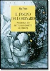 Il fascino dell'ordinario. Psicologia dei piccoli accadimenti quotidiani