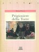 Prigioniere della torre - Bruna Peyrot - Libro Giunti Editore 1998, Astrea | Libraccio.it