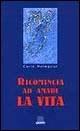 Ricomincia ad amare la vita - Carin Holmquist - Libro Giunti Editore 1998 | Libraccio.it