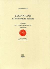 Leonardo e l'architettura militare. XXXVI lettura vinciana - Amelio Fara - Libro Giunti Editore 1998, Leonardo studi | Libraccio.it