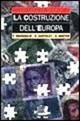 La costruzione dell'Europa - François Massoulié, Gilles Gantelet, Denis Genton - Libro Giunti Editore 1998, XX secolo | Libraccio.it