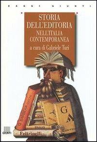 Storia dell'editoria nell'Italia contemporanea  - Libro Giunti Editore 1998, Saggi Giunti | Libraccio.it