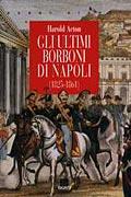 Gli ultimi Borboni di Napoli (1825-1861)