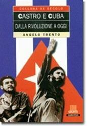 Castro e Cuba. Dalla rivoluzione a oggi - Angelo Trento - Libro Giunti Editore 1997, XX secolo | Libraccio.it