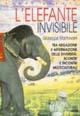 L' elefante invisibile. Tra negazione e affermazione delle diversità: scontri e incontri multiculturali - Giuseppe Mantovani - Libro Giunti Editore 1998, Saggi Giunti | Libraccio.it