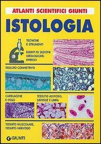 Istologia - Carlo Calloni - Libro Giunti Editore 1998, Atlanti scientifici | Libraccio.it