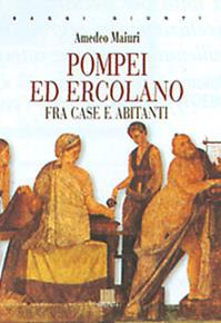 Pompei ed Ercolano fra case e abitanti - Amedeo Maiuri - Libro Giunti Editore 1998, Saggi Giunti | Libraccio.it
