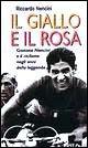 Il giallo e il rosa. Gastone Nencini e il ciclismo negli anni della leggenda - Riccardo Nencini - Libro Giunti Editore 1998 | Libraccio.it
