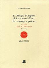 La battaglia di Anghiari di Leonardo da Vinci fra mitologia e politica. Ediz. illustrata